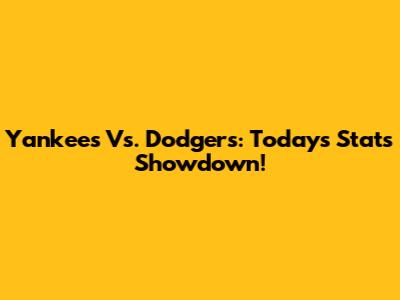 Yankees Vs. Dodgers: Today's Stats Showdown!