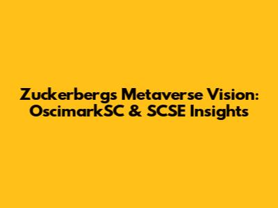 Zuckerberg's Metaverse Vision: OscimarkSC & SCSE Insights