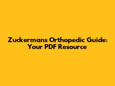 Zuckerman's Orthopedic Guide: Your PDF Resource